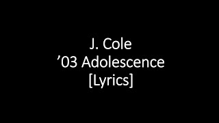 J Cole  03 Adolescence Lyrics [upl. by Narib757]