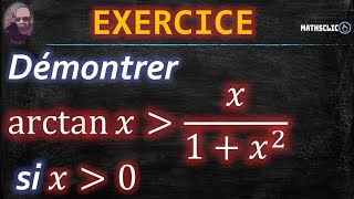 🔴MATHSCLIC EXERCICE  POST BAC  DÉMONSTRATION DE LINÉGALITÉ arctan⁡𝑥 ≻ 𝑥1𝑥2  SI 𝑥≻0 [upl. by Alaecim201]