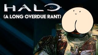 A Long Overdue Halo Rant [upl. by Adolf]