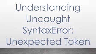 Understanding Uncaught SyntaxError Unexpected Token [upl. by Ylaek371]