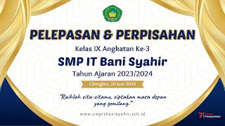 Live Pelepasan amp Perpisahan Kelas IX Angkatan Ke3 SMP IT Bani Syahir TA 20232024  20 Juni 2024 [upl. by Aneryc]