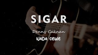 SIGAR  DENNY CAKNAN  KARAOKE GITAR AKUSTIK NADA CEWE  FEMALE [upl. by Kellda]