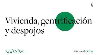 SemanarioGatopardo  Vivienda gentrificación y despojos 149 [upl. by Mathilde594]