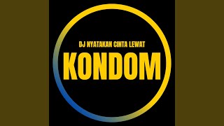 Dj Nyatakan Cinta Lewat Kondom [upl. by Gonzalez]