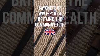 Bayonets of WW1  Part 4 Britain and the Commonwealth [upl. by Odlanier]