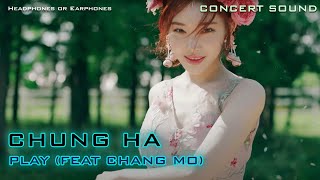 🔈 CONCERT SOUND CHUNG HA  PLAY feat Chang Mo [upl. by Asiruam940]