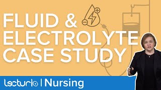 Fluid and Electrolyte Imbalance Case Study  Lecturio MedSurg Nursing [upl. by Warthman]