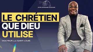 CMETV  Le chrétien que Dieu utilise  Docteur Luc SAINTLOUIS [upl. by Bernarr507]