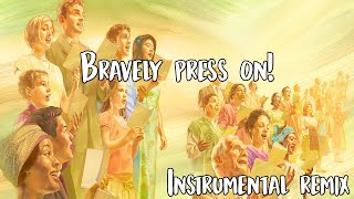 Bravely Press On  Song 56  Sing Praises to Jehovah  Instrumental Remix [upl. by Acinnej]