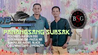 LAGU BAJAU PANANGSANG SUBSAK NBNASRUN BSG FEAT NABIEL BLACK [upl. by Houghton327]