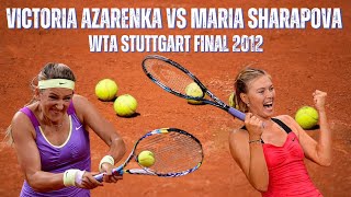 VICTORIA AZARENKA VS MARIA SHARAPOVA  2012 WTA STUTTGART FINAL [upl. by Treblihp]