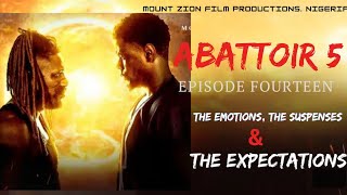 ABATTOIR SEASON 5 EPISODE 14 The EmotionsThe Suspenses amp The Expectations [upl. by Haet]