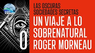 00  Un viaje a lo sobrenatural Roger Morneau Las oscuras Sociedades Secretas [upl. by Quintana]