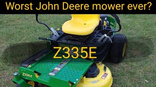 Is the 19 22 John Deere Z335 Residental Zero Turn The Worst Mower Ever [upl. by Schild]