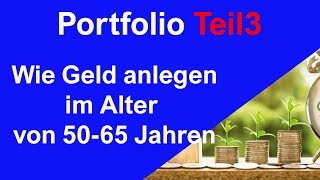 Portfolio Teil3 – Wie Geld anlegen im Alter von 50 Jahren bis zur Rente [upl. by Lauraine]