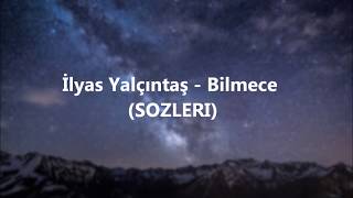 İlyas Yalçıntaş  Bilmece LyricsŞarkı Sözleri [upl. by Felipe]