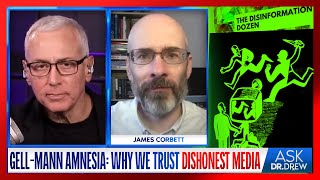 GellMann Amnesia Why We Trust Dishonest Media w James Corbett amp Jordan Schachtel  Ask Dr Drew [upl. by Hobart]