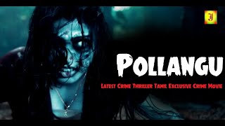 Pollangu  Latest Crime Thriller Tamil Exclusive Crime Movie  Blockbuster Online Movies  4K [upl. by Anih]