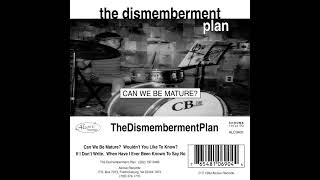 The Dismemberment Plan – Can We Be Mature full K7 [upl. by Rani291]