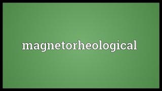 Magnetorheological Meaning [upl. by Loresz]