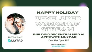 Holiday Developer Workshop Building Decentralised AI Apps with Lilypad [upl. by Ferriter]