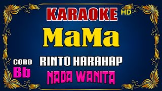 KARAOKE  Mama  Rinto Harahap  Nada Wanita [upl. by Enelra]