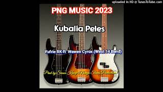 Kubalia PelesPNG MUSIC 2023Yufrie RK ft Wawen Cyrox West 14 BandProd by Simon KasapNangu Slave [upl. by Vallie]