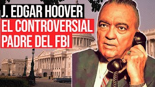 J Edgar Hoover Jefe Vitalicio del FBI e Ícono de EEUU [upl. by Aubrette]