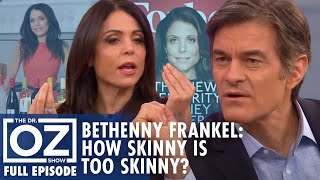 Bethenny Frankel How Skinny Is Too Skinny  Dr Oz  S6  Ep 151  Full Episode [upl. by Bartholomeo]