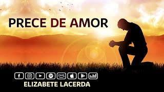 Elizabete Lacerda 🎵 PRECE DE AMOR 💕 Poema de Emmanuel [upl. by Niraa]