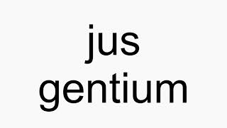 How to pronounce jus gentium [upl. by Zaccaria]