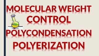 MOLECULAR WEIGHT CONTROL IN POLYCONDENSATION POLYMERIZATION [upl. by Rubina]