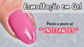 Esmaltação em Gel para INICIANTES  SIMPLES E FÁCIL [upl. by Aggi]