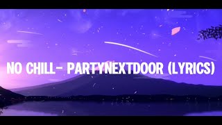 No Chill  PARTYNEXTDOOR Lyrics [upl. by Laumas283]