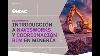 Introducción  Navisworks y Coordinación BIM en Minería  Ondac [upl. by Yelir35]