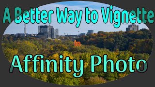 A Better Way to Vignette in Affinity Photo [upl. by Neelram114]