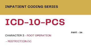 Inpatient Coding Training Series ICD10PCSPart 34Character3 Root OperationsGroup5 Restriction [upl. by Evyn]