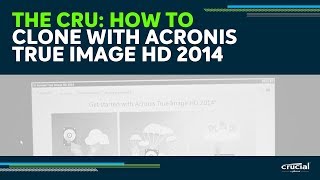 THE CRU Cloning with Acronis True Image HD 2014 software [upl. by Fatsug223]