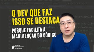 Isso FACILITA A MANUTENÇÃO DO CÓDIGO e todo DEV que começa a fazer SE DESTACA [upl. by Kast]