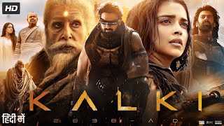 Kalki Full Movie In Hindi Dubbed  Prabhas  Amitabh Bachchan  Deepika  Kamal  Review amp Explain [upl. by Erodaeht]