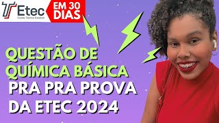 Questão de QUÍMICA BÁSICA para a prova da ETEC  Passo a Passo SÉRIE ETEC EM 30 DIAS  Ep05 [upl. by Ayahc130]