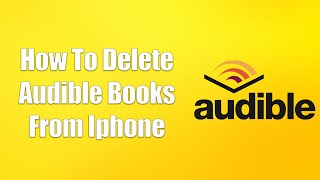 How To Delete Audible Books From Iphone [upl. by Moshell]