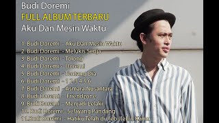 FULL ALBUM TERBARU Budi Doremi Aku Dan Mesin Waktu [upl. by Booth408]