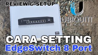 EdgeSwitch 8 Port Cara Setting dan Review Switch Ubiquiti [upl. by Elbart]