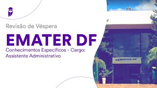 Revisão de Véspera EMATER DF  Conhecimentos Específicos  Assistente Administrativo [upl. by Feeley129]