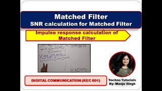 Unit 4 L2  Matched Filter  SNR of Matched filter  Impulse response of matched filter [upl. by Batha42]