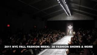 2011 NYC FALL FASHION WEEK  3D FASHION SHOWS [upl. by Meeker23]