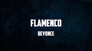 Beyoncé  FLAMENCO Lyrics [upl. by Reahard]