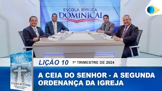 EBD  10ª Lição “A Ceia do Senhor  A Segunda Ordenança da Igreja” [upl. by Cecil166]