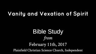 February 11th 2017 Bible Study  Vanity and Vexation of Spirit [upl. by Alvarez]